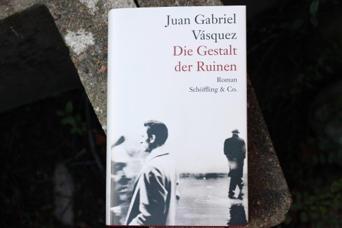Juan Gabriel Vásquez Die Gestalt der Ruinen Schöffling