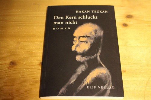 Hakan Tezkan Den Kern schluckt man nicht Elif Verlag