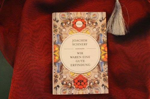 Joachim Schnerf Wir waren eine gute Erfindung Kunstmann